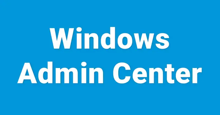 ワークグループのWindowsマシンを集中管理するなら「Windows Admin Center」